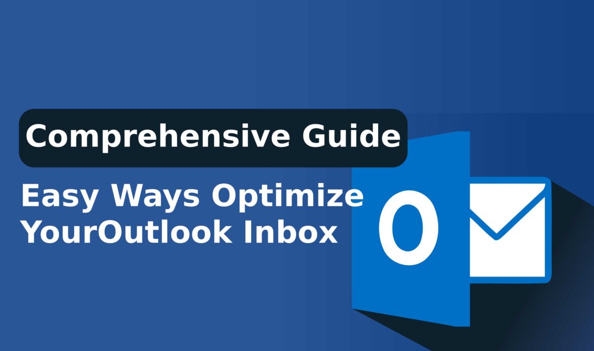Easy Ways Optimize Your Outlook Inbox – Comprehensive guide